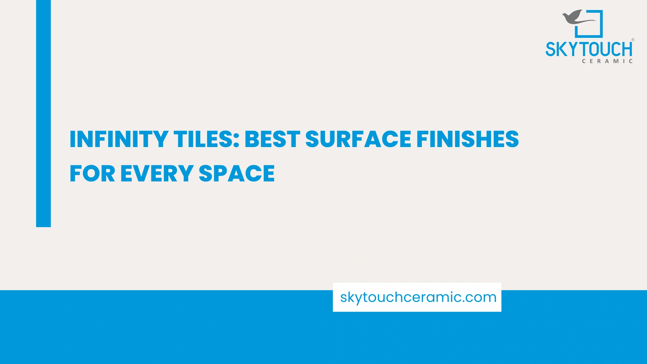 Infinity Tiles: Best Surface Finishes for Every Space